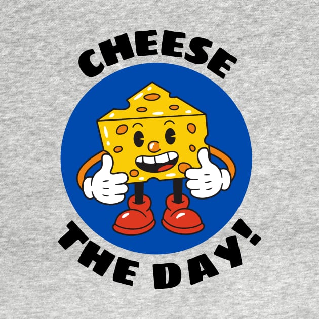 Cheese The Day | Cheese Pun by Allthingspunny